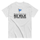 Marked Safe From No Milk After Seven | Camiseta clásica unisex
