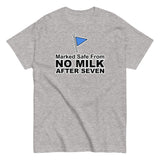 Marked Safe From No Milk After Seven | Camiseta clásica unisex
