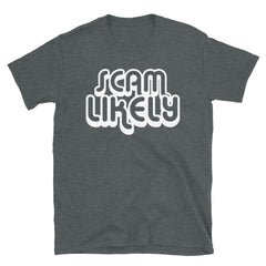 Scam Likely | Camiseta de manga corta unisex - Gozanding | Online Store