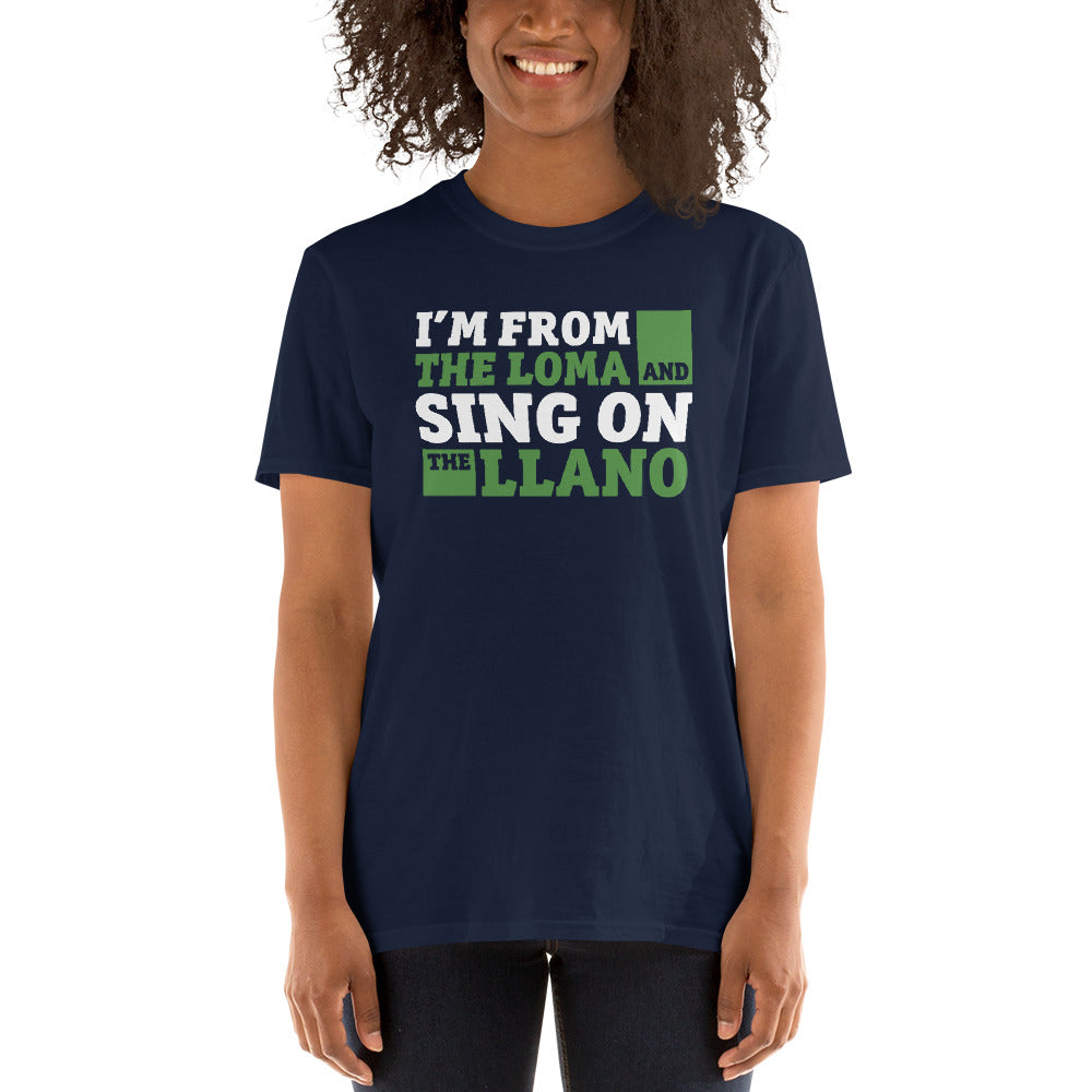 I'm from the loma and sing on the llano | Camiseta de manga corta unisex - Gozanding | Online Store