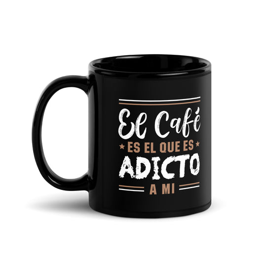 El café es adicto a mi | Taza negra brillante