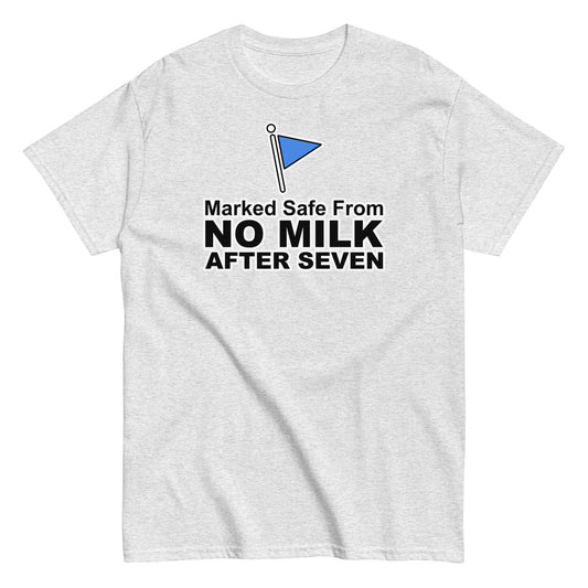 Marked Safe From No Milk After Seven | Camiseta clásica unisex