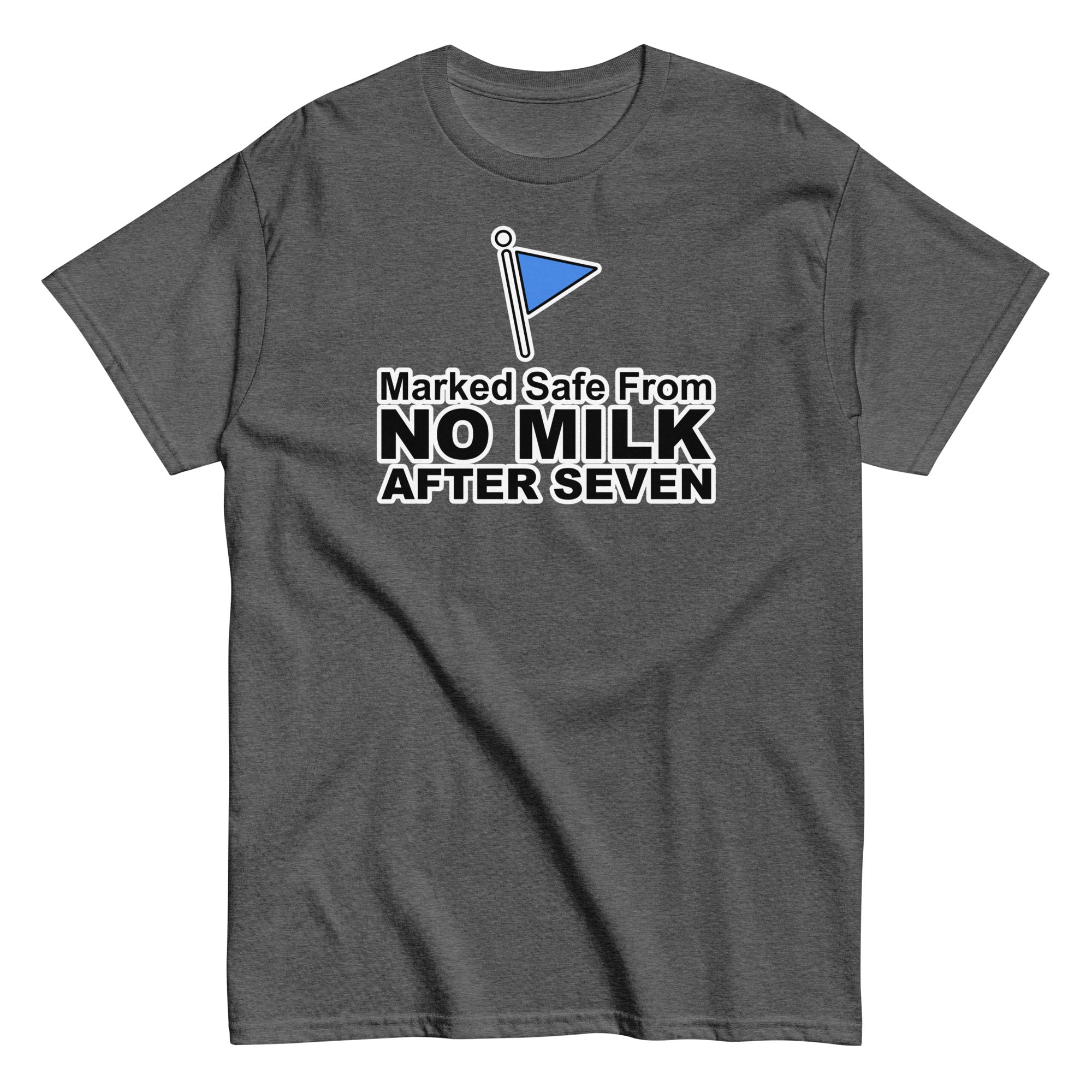 Marked Safe From No Milk After Seven | Camiseta clásica unisex