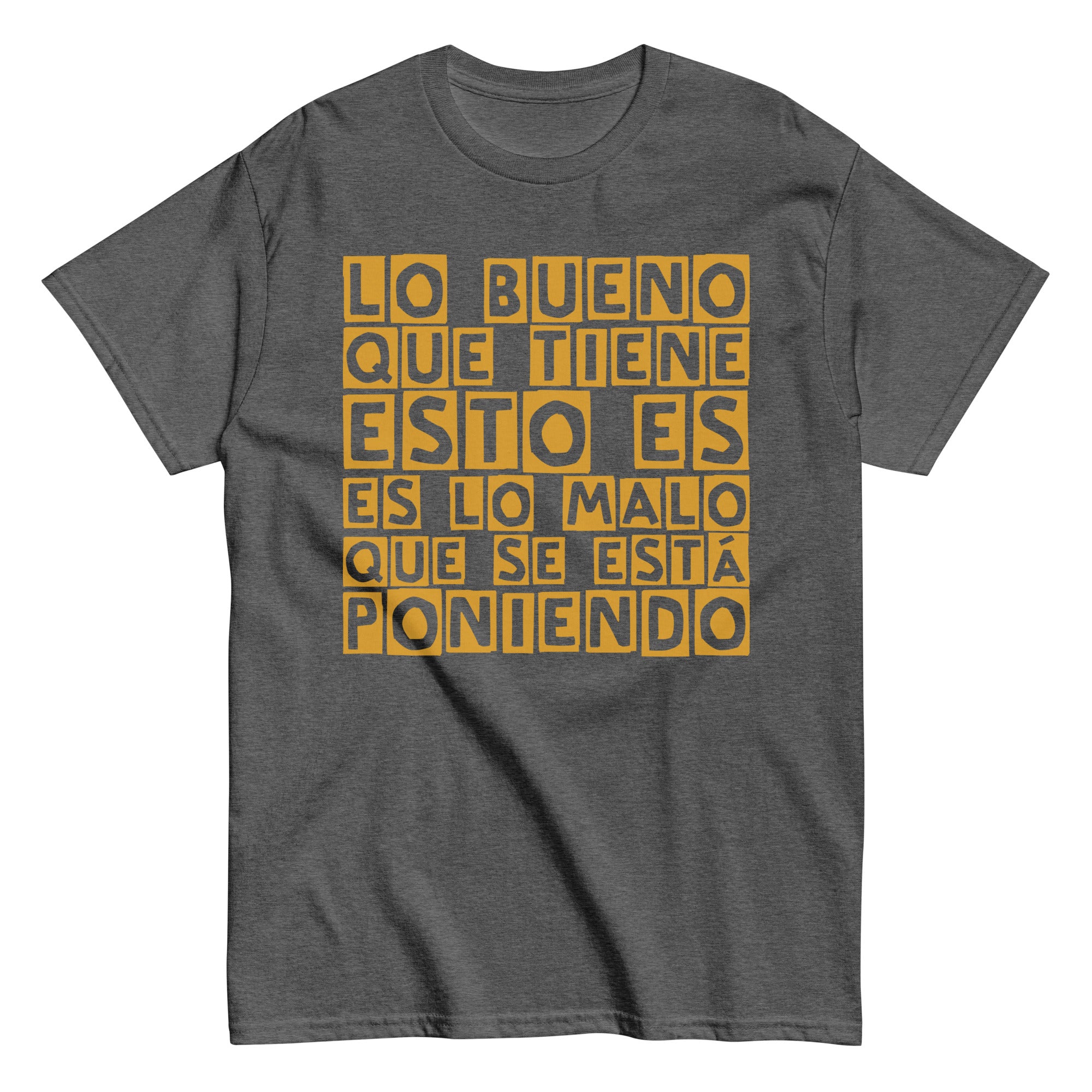 Lo bueno que tiene esto (gold) | Camiseta clásica unisex