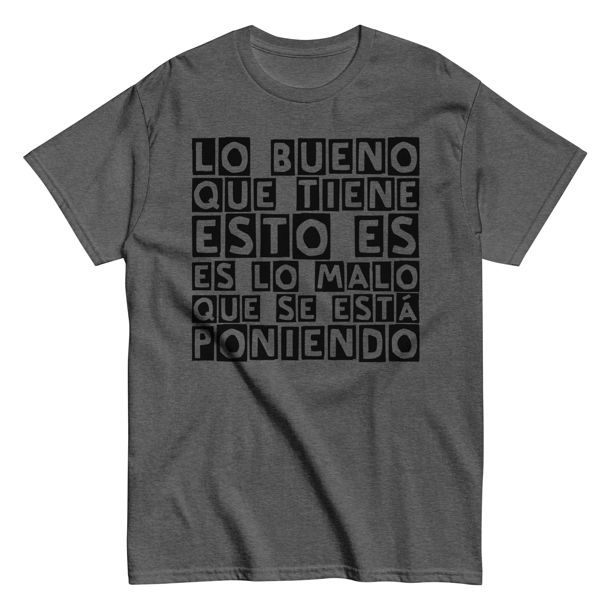 Lo bueno que tiene esto (negro) | Camiseta clásica unisex