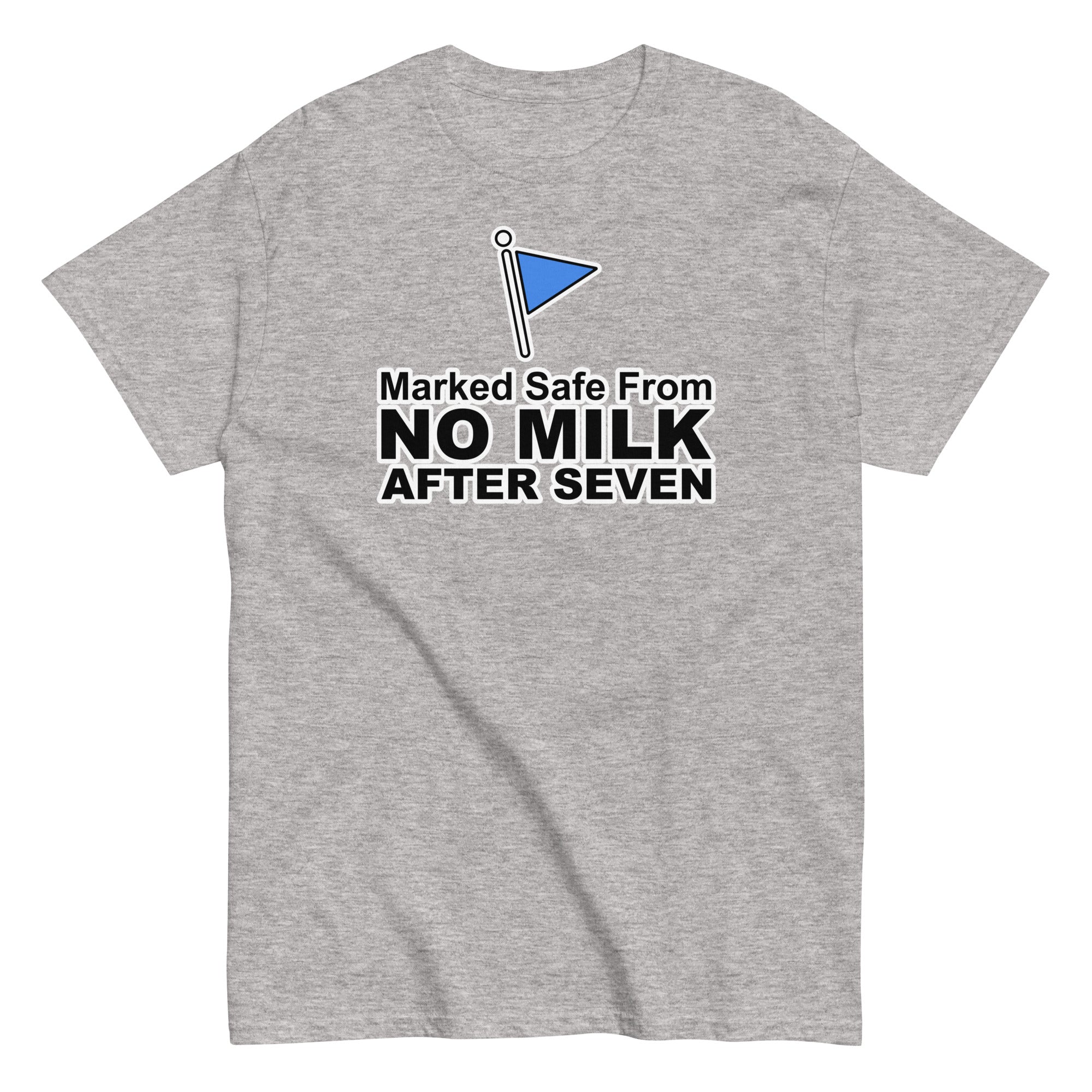 Marked Safe From No Milk After Seven | Camiseta clásica unisex