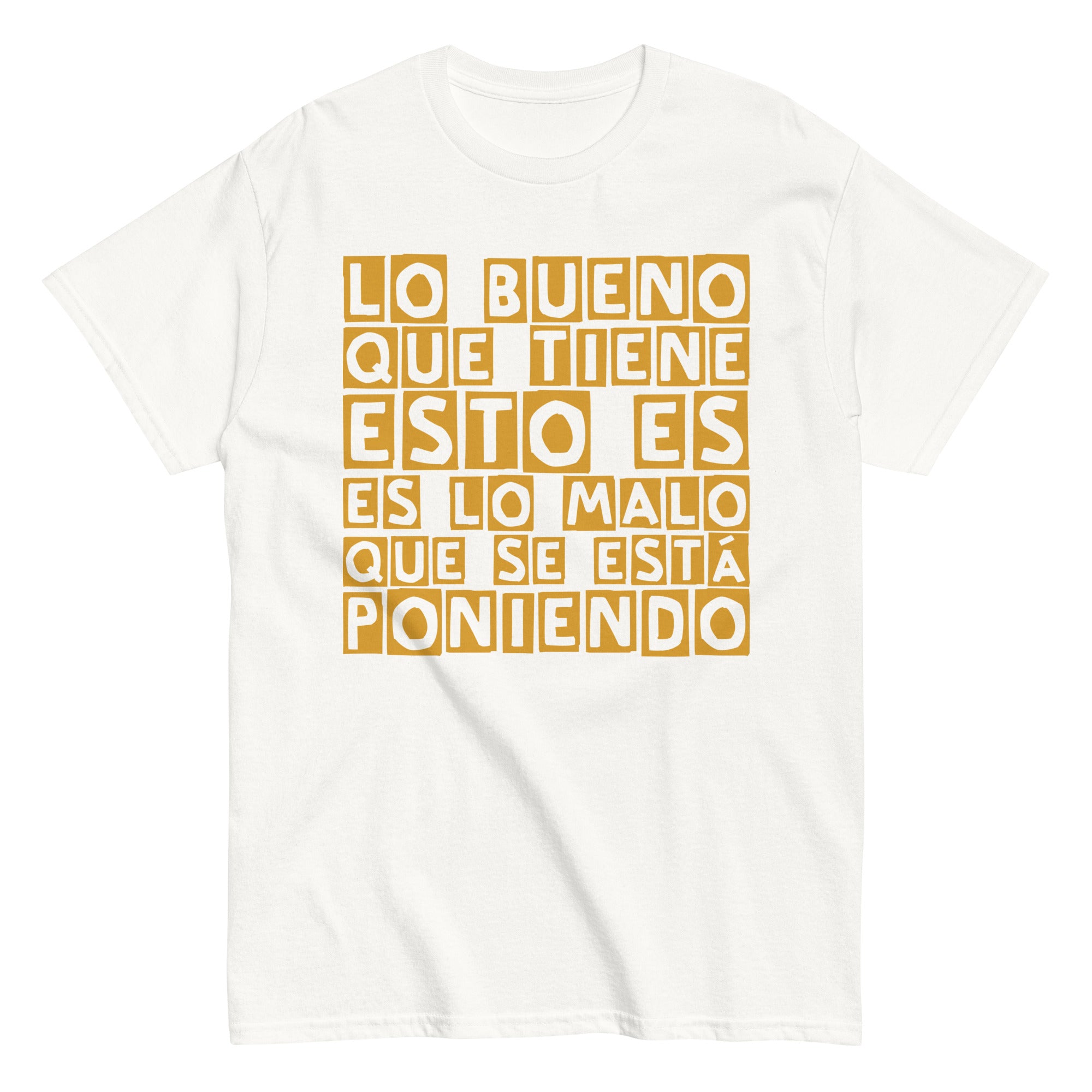 Lo bueno que tiene esto (gold) | Camiseta clásica unisex