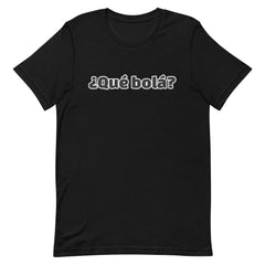 ¿Que bolá? | Camiseta de manga corta unisex