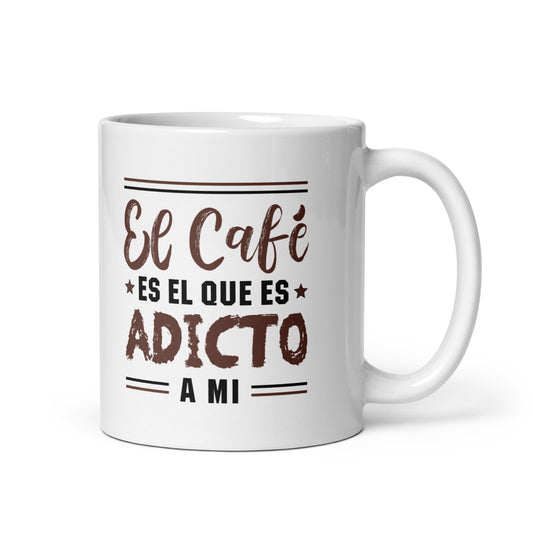 El café es adicto a mi | Taza blanca brillante