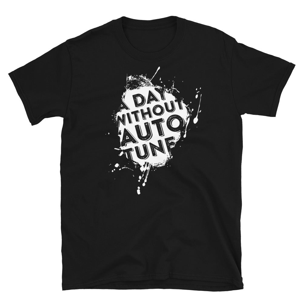 A day without Autotune | Camiseta de manga corta unisex - Gozanding | Online Store