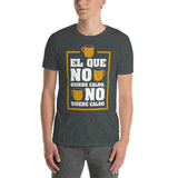 El que no quiere caldo, no quiere caldo | Camiseta de manga corta unisex - Gozanding | Online Store