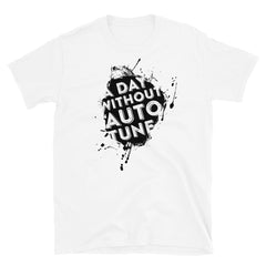 A day without Autotune | Camiseta clara de manga corta unisex - Gozanding | Online Store