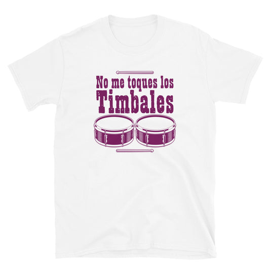 No me toques los timbales | Camiseta clara de manga corta unisex