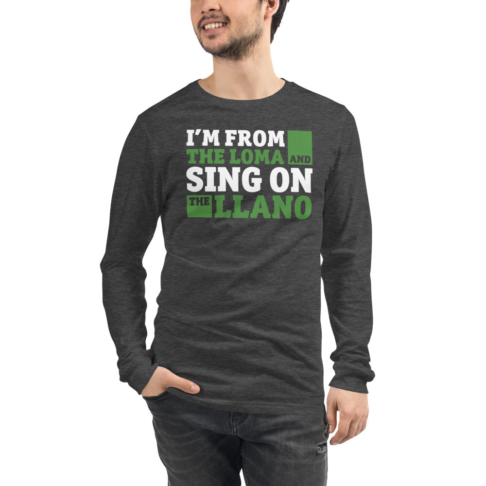 I'm from the loma and sing on the llano | Camiseta manga larga unisex - Gozanding | Online Store