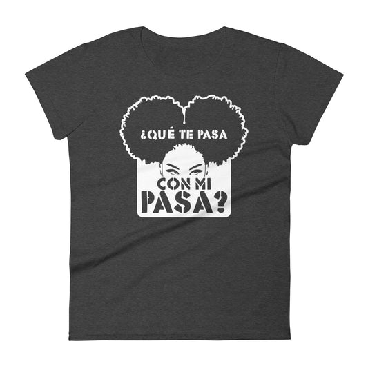 ¿Qué te pasa con mi pasa? | Camiseta oscura de manga corta para mujer - Gozanding | Online Store